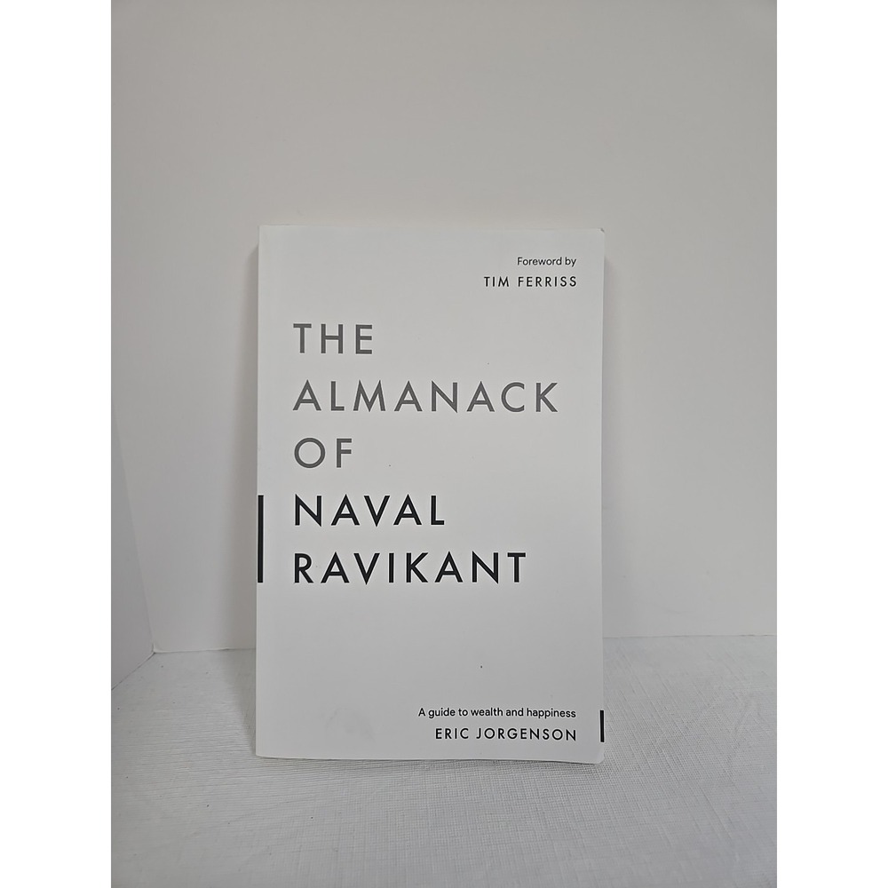 The Almanack of Naval Ravikant: by Eric Jorgenson, Wealth Philosophy - Good